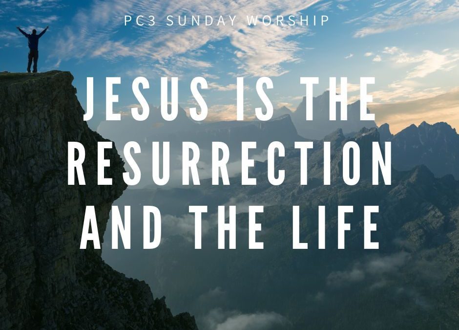 Jesus is The Resurrection and The Life