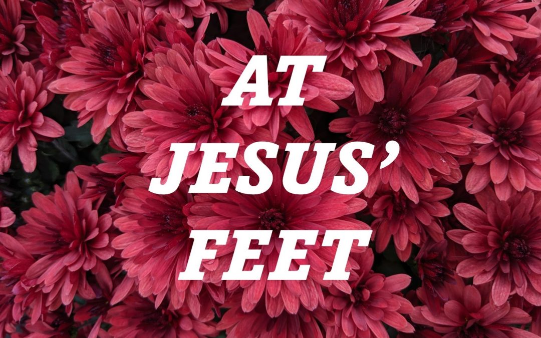 At Jesus’ Feet