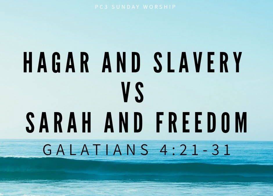 Hagar and Slavery VS Sarah and Freedom